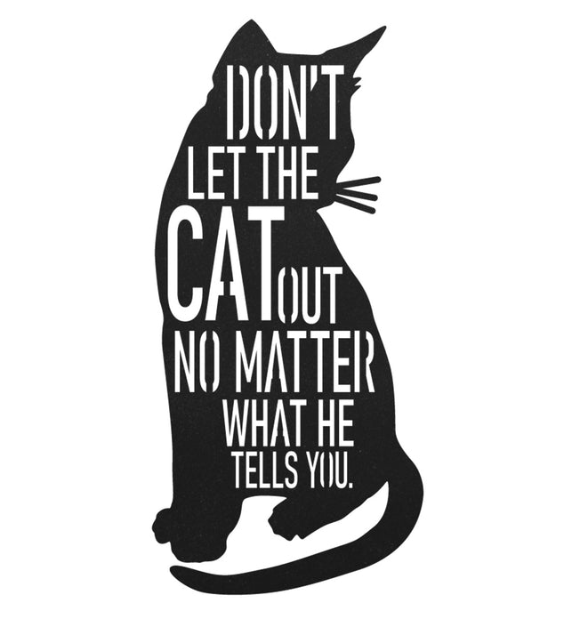 Don't Let The Cat Out Metal Sign Wall Art