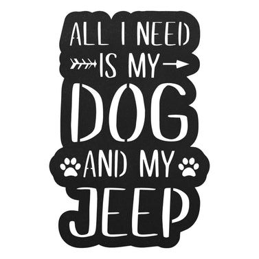 Metal sign depicting a dog and a Jeep, text reads 'All I Need is My Dog and My Jeep'.
