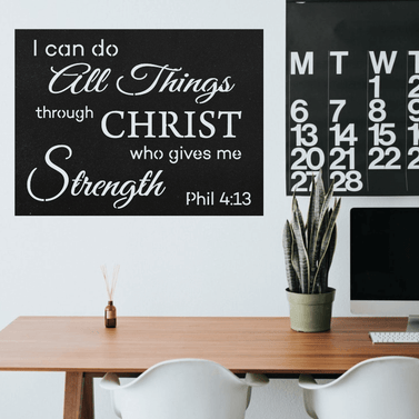 Philippians 4:13 I can do all things through Christ, who strengthens me